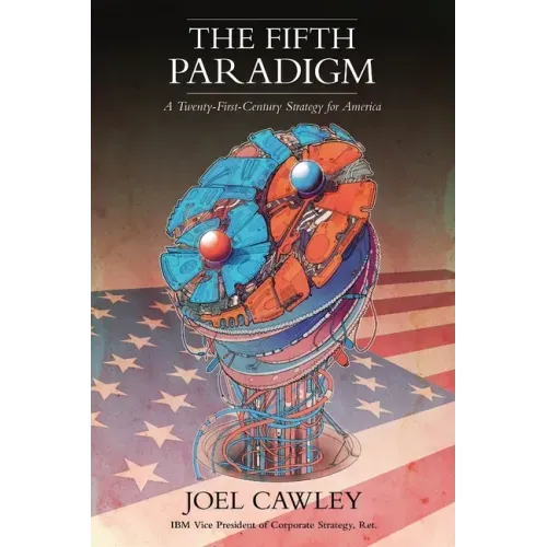 The Fifth Paradigm: A 21st Century Strategy for America