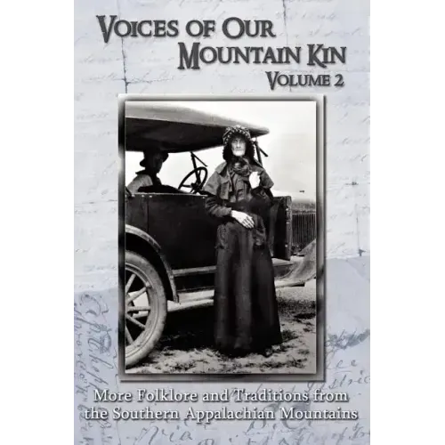 Voices of Our Mountain Kin Volume 2: More Folklore and Traditions from the Southern Appalachian Mountains