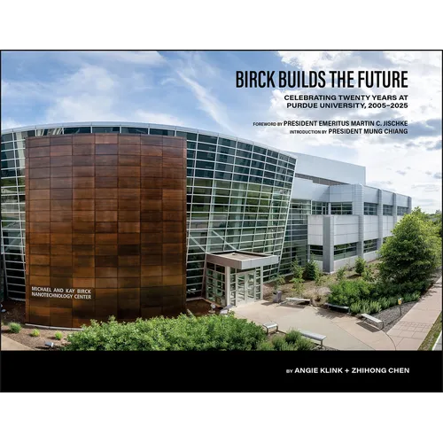 Birck Builds the Future: Celebrating Twenty Years at Purdue University, 2005-2025