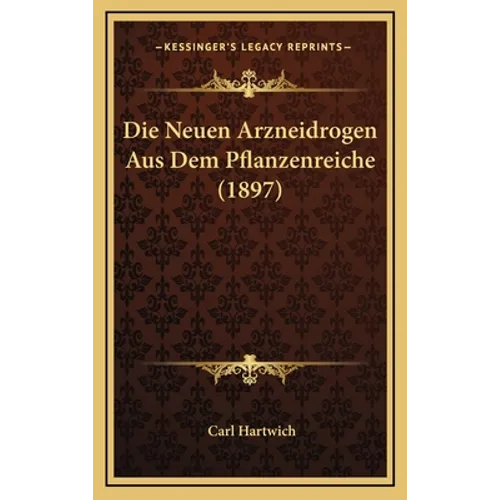 Die Neuen Arzneidrogen Aus Dem Pflanzenreiche (1897)