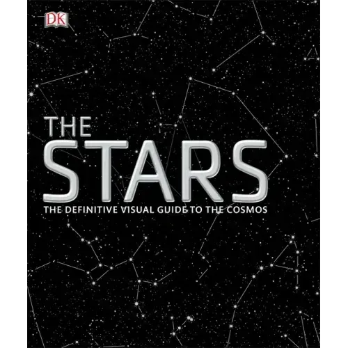 The Stars: The Definitive Visual Guide to the Cosmos