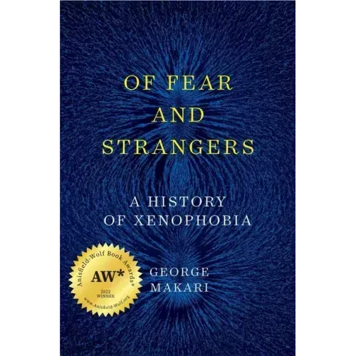 Of Fear and Strangers: A History of Xenophobia
