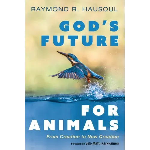 God's Future for Animals: From Creation to New Creation