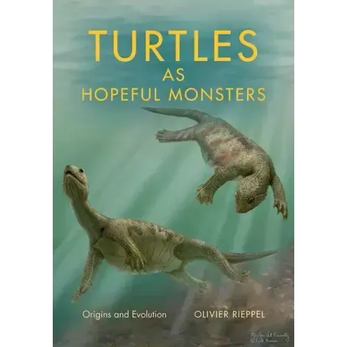 Turtles as Hopeful Monsters: Origins and Evolution