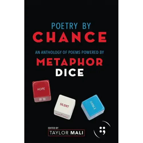 Poetry by Chance: An Anthology of Poems Powered by Metaphor Dice
