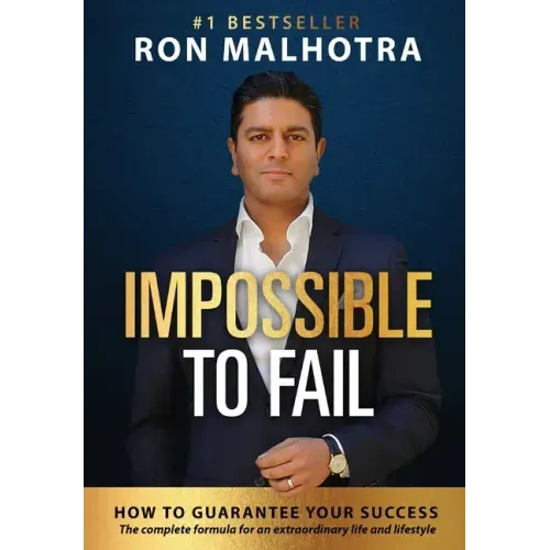 Impossible To Fail: How to guarantee your success