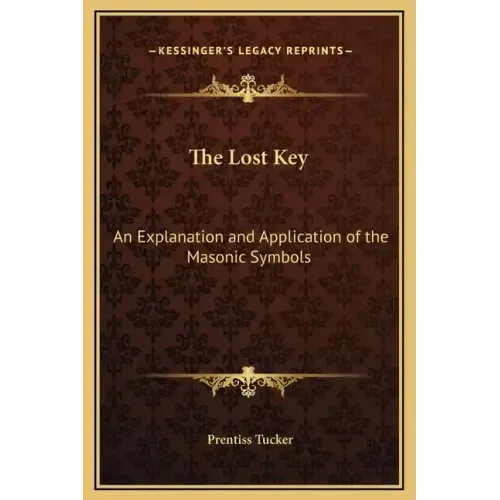 The Lost Key: An Explanation and Application of the Masonic Symbols