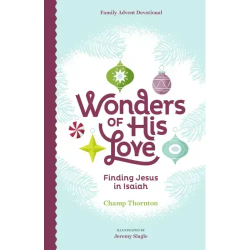 Wonders of His Love: Finding Jesus in Isaiah, Family Advent Devotional
