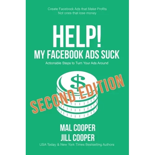Help! My Facebook Ads Suck - Second Edition