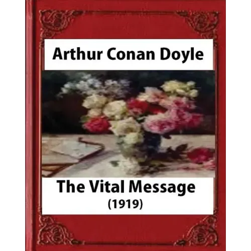 The Vital Message (1919), by Arthur Conan Doyle (Author)