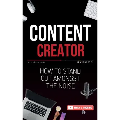 Content Creator: How To Stand Out Amongst The Noise