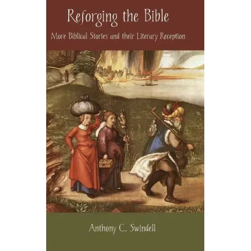 Reforging the Bible: More Biblical Stories and Their Literary Reception