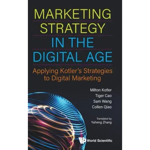 Marketing Strategy in the Digital Age: Applying Kotler's Strategies to Digital Marketing