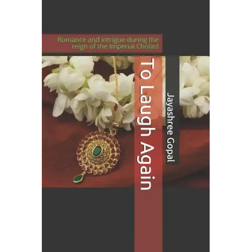 To Laugh Again: Romance and intrigue during the reign of the Imperial Cholas!