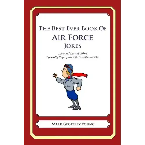 The Best Ever Book of Air Force Jokes: Lots and Lots of Jokes Specially Repurposed for You-Know-Who
