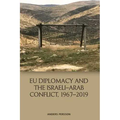 Eu Diplomacy and the Israeli-Arab Conflict, 1967-2019