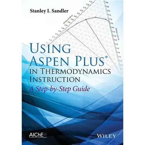 Using Aspen Plus in Thermodynamics Instruction: A Step-By-Step Guide