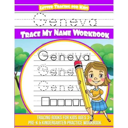 Geneva Letter Tracing for Kids Trace my Name Workbook: Tracing Books for Kids ages 3 - 5 Pre-K & Kindergarten Practice Workbook