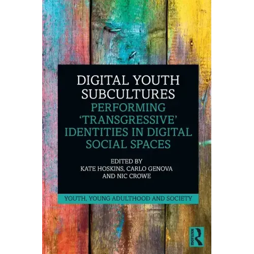 Digital Youth Subcultures: Performing 'Transgressive' Identities in Digital Social Spaces