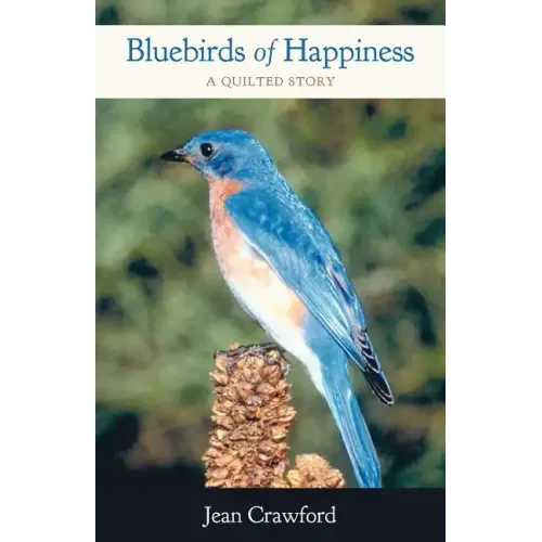 Bluebirds of Happiness: A Quilted Story