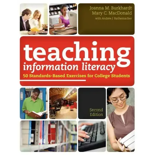 Teaching Information Literacy: 50 Standards-Based Exercises for College Students