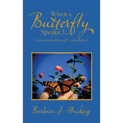 When a Butterfly Speaks 3...Connections Beyond Coincidence?