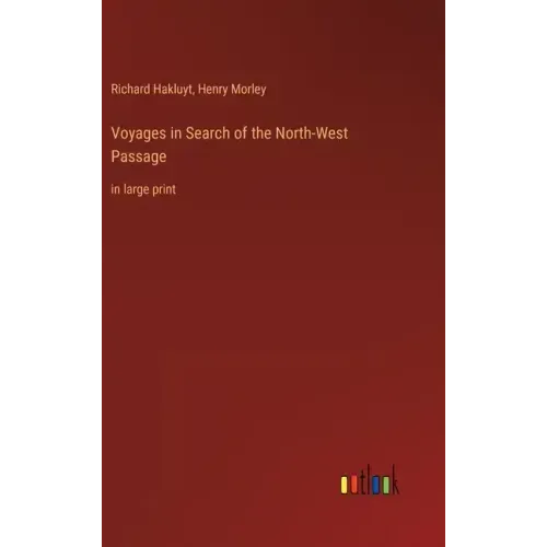 Voyages in Search of the North-West Passage: in large print