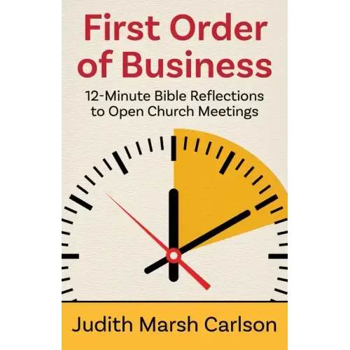 First Order of Business: 12-Minute Bible Reflections to Open Church Meetings