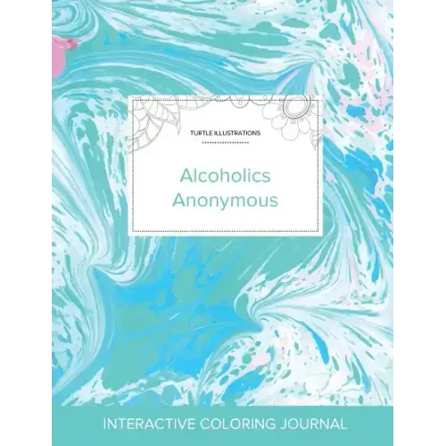 Adult Coloring Journal: Alcoholics Anonymous (Turtle Illustrations, Turquoise Marble)
