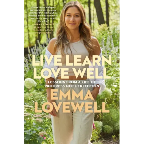 Live Learn Love Well: Lessons from a Life of Progress Not Perfection