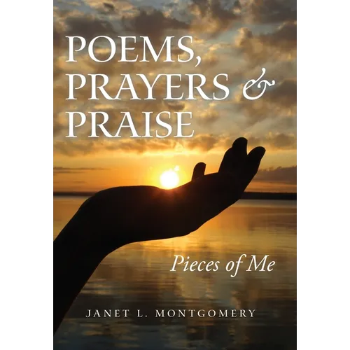 Poems, Prayers & Praise: Pieces of Me