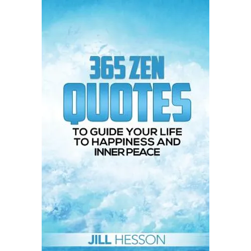 365 Zen Quotes to Guide Your Life to Happiness and Inner Peace