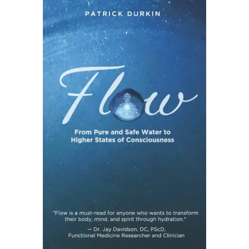 Flow: From Pure and Safe Water to Higher States of Consciousness