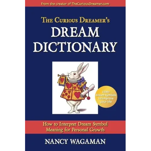 The Curious Dreamer's Dream Dictionary: How to Interpret Dream Symbol Meaning for Personal Growth
