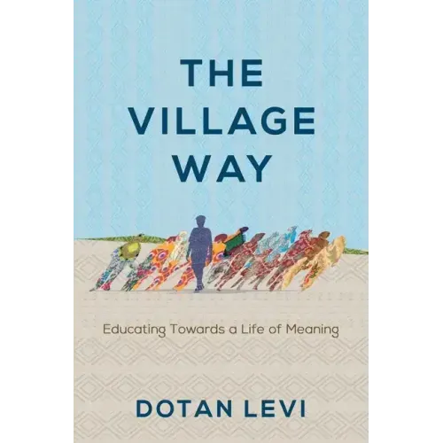The Village Way: Educating Towards a Life of Meaning