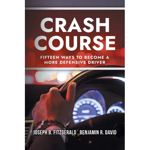Crash Course: Fifteen Ways to Become a More Defensive Driver