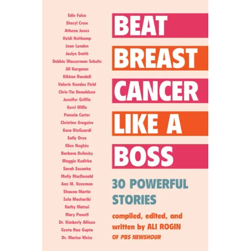 Beat Breast Cancer Like a Boss: 30 Powerful Stories