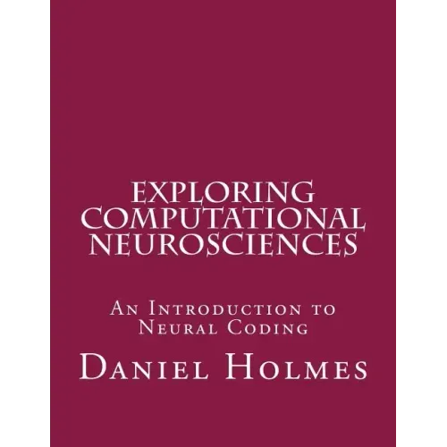 Exploring Computational Neurosciences: An Introduction to Neural Coding