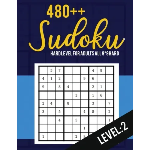 Sudoku: Hard Level for Adults All 9*9 Hard 480++ Sudoku level: 2 - Pocket Sudoku Puzzle Books - Sudoku Puzzle Books Hard - Lar