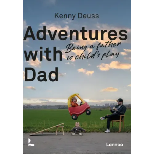 Adventures with Dad: Being a Father Is Child's Play