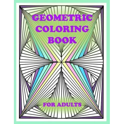 geometric coloring book for adults: 100 pages of geometric shapes for coloring and creativity, You will definitely like it