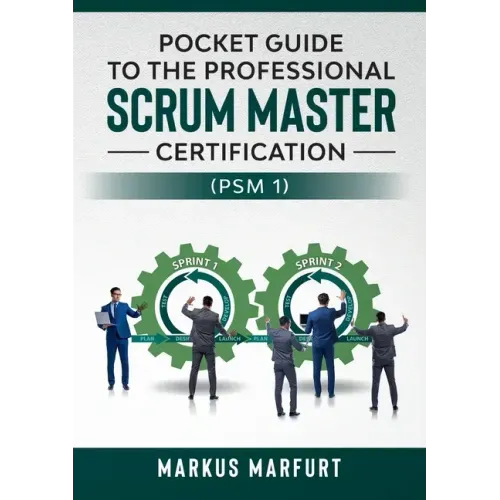 Pocket guide to the Professional Scrum Master Certification (PSM 1)