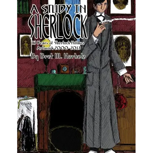 A Study in Sherlock: 13 Years of Sherlock Holmes Artwork 2000-2013
