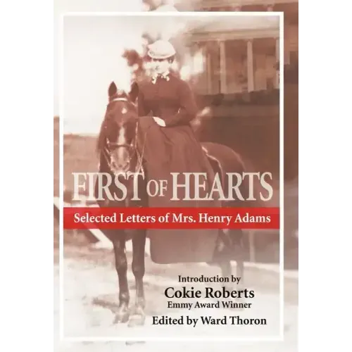 First of Hearts: Selected Letters of Mrs. Henry Adams