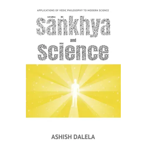Sankhya and Science: Applications of Vedic Philosophy to Modern Science