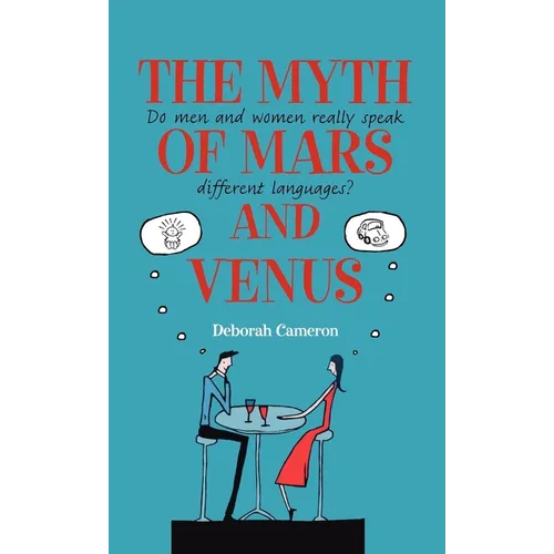 The Myth of Mars and Venus: Do Men and Women Really Speak Different Languages? - Hardcover