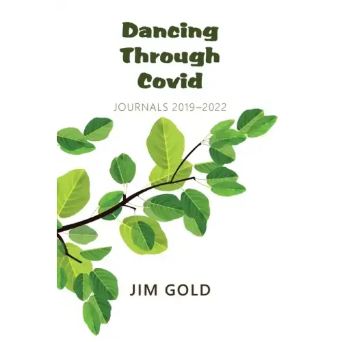 Dancing Through Covid: Journals 2019-2022