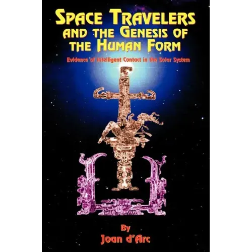 Space Travelers and the Genesis of the Human Form: Evidence of Intelligent Contact in the Solar System