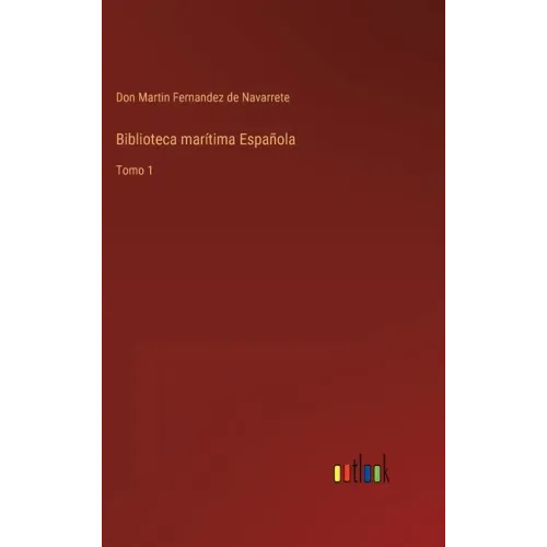 Biblioteca marítima Española: Tomo 1