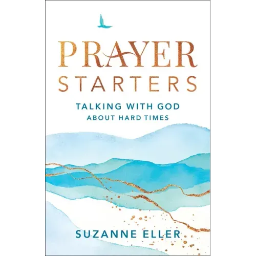 Prayer Starters: Talking with God about Hard Times